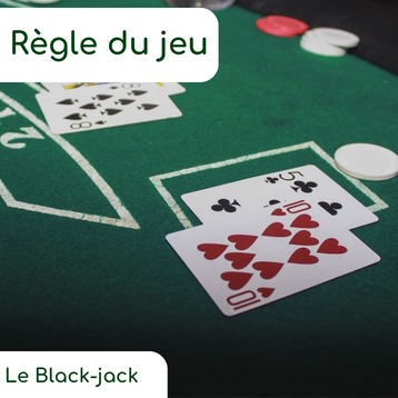 Règle de jeu ” le Black-jack”